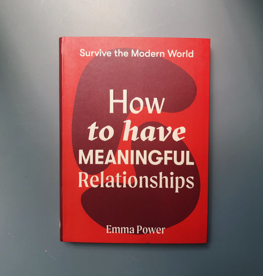 How to Have Meaningful Relationships